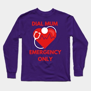 Dial Mum: Emergency only Long Sleeve T-Shirt